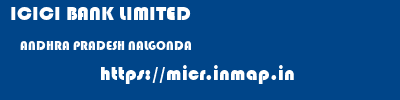 ICICI BANK LIMITED  ANDHRA PRADESH NALGONDA    micr code